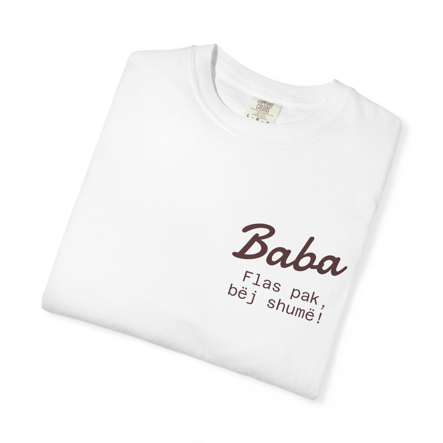 Bab! T-Shirt, Casual Gift, Unique Men's Wear, Graphic Tee, Comfortable Everyday Style - Fathers Day "Flas pak, bej shume."