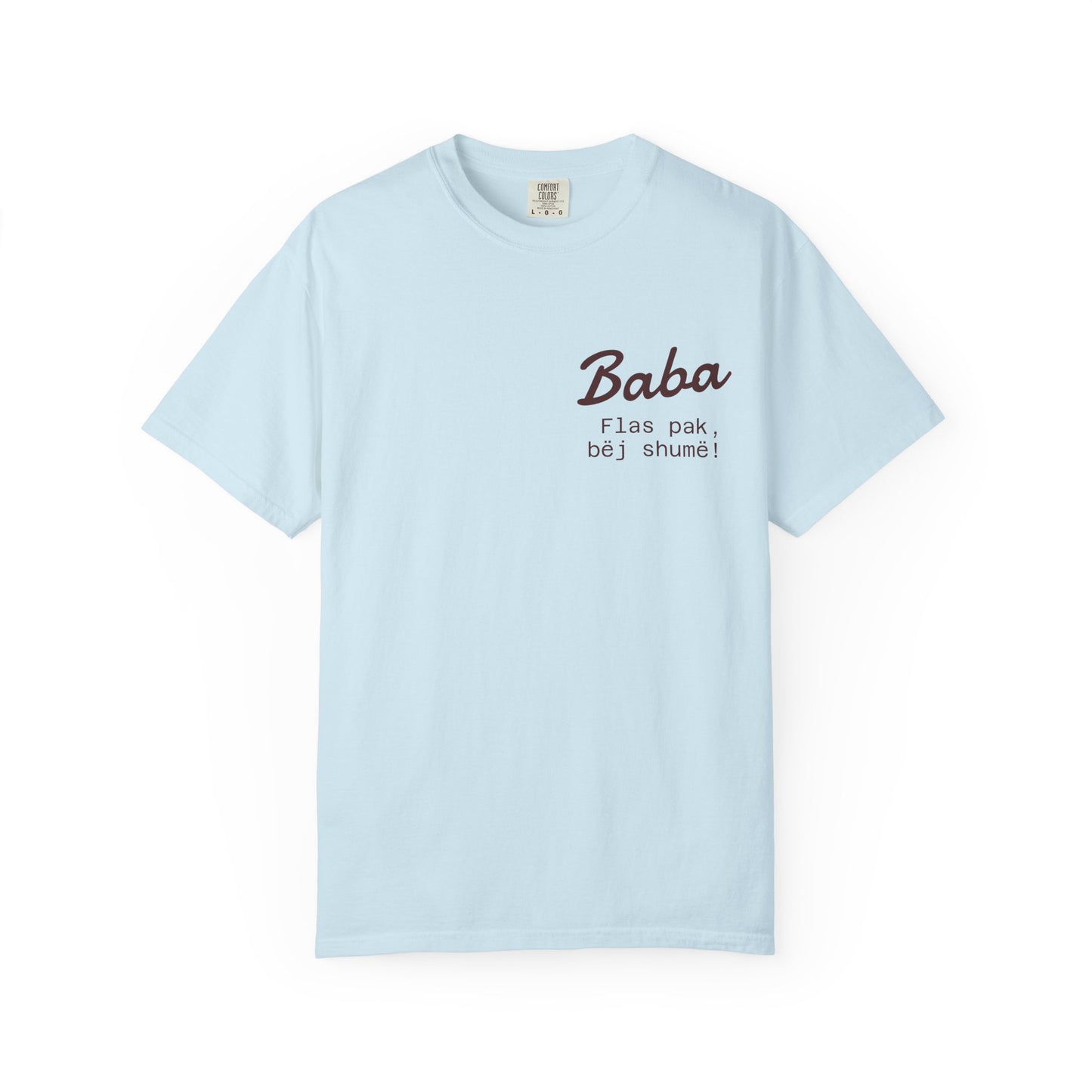 Bab! T-Shirt, Casual Gift, Unique Men's Wear, Graphic Tee, Comfortable Everyday Style - Fathers Day "Flas pak, bej shume."