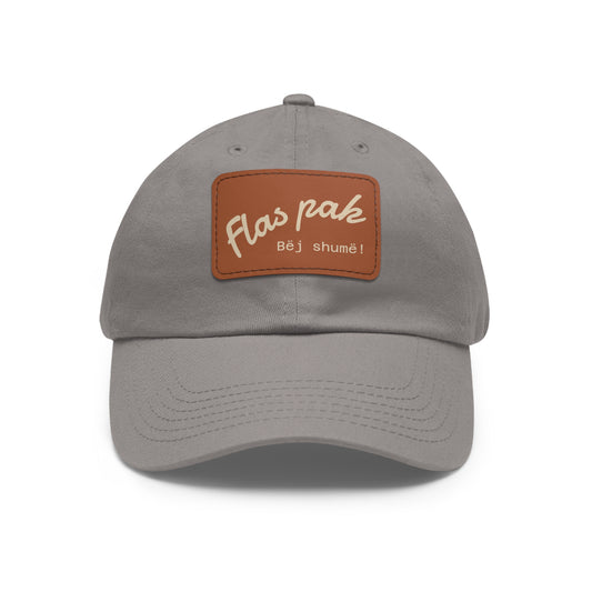 Albanian Dad Hat with Leather Patch (Rectangle) - Father's Day - Shqip: Flas pak, bëj shumë