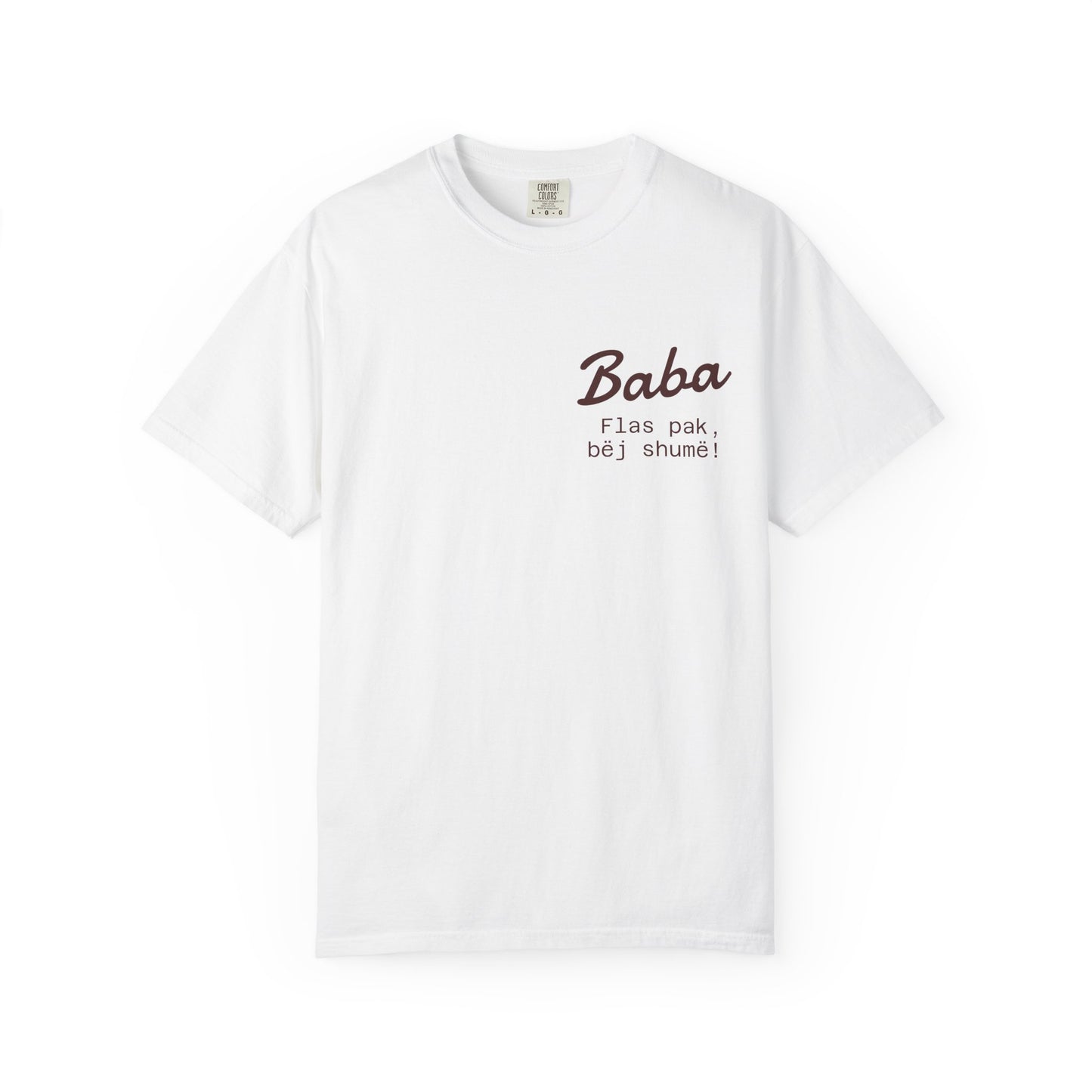 Bab! T-Shirt, Casual Gift, Unique Men's Wear, Graphic Tee, Comfortable Everyday Style - Fathers Day "Flas pak, bej shume."